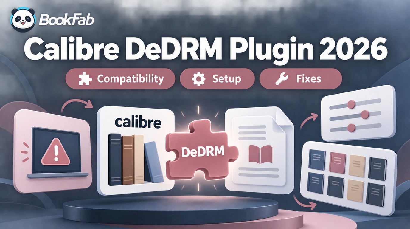 calibre DeDRM Plugin in 2026: Compatibility, Setup, and Fixes
