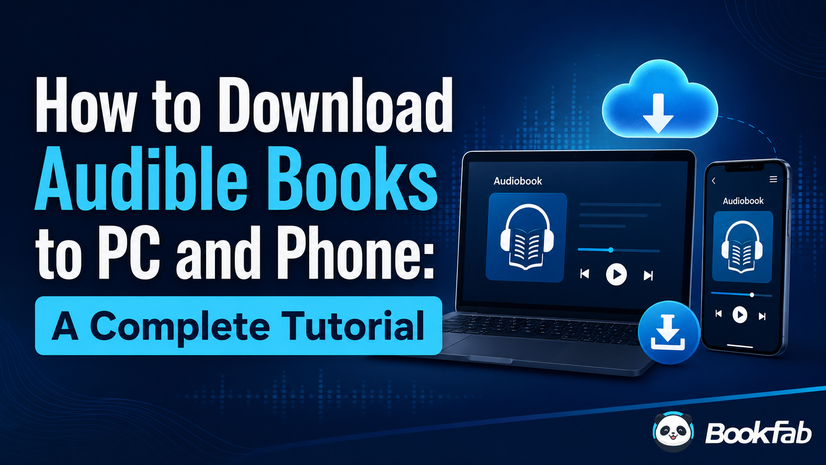 How to Download Audible Books to PC and Phone: A Complete Tutorial
