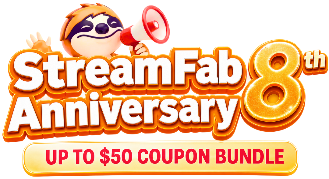 StreamFab Anniversary 8th Sale: Up to $50 Off